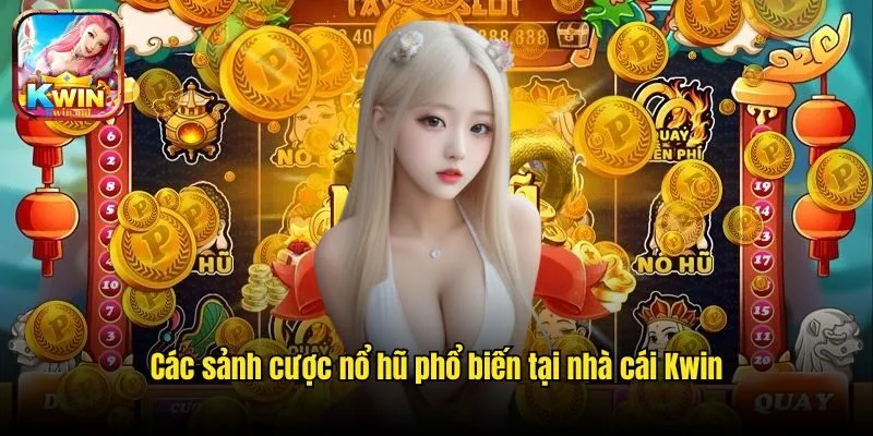 Nổ Hũ Kwin - Slot Game Online Đem Đến Jackpot Tiền Tỷ 