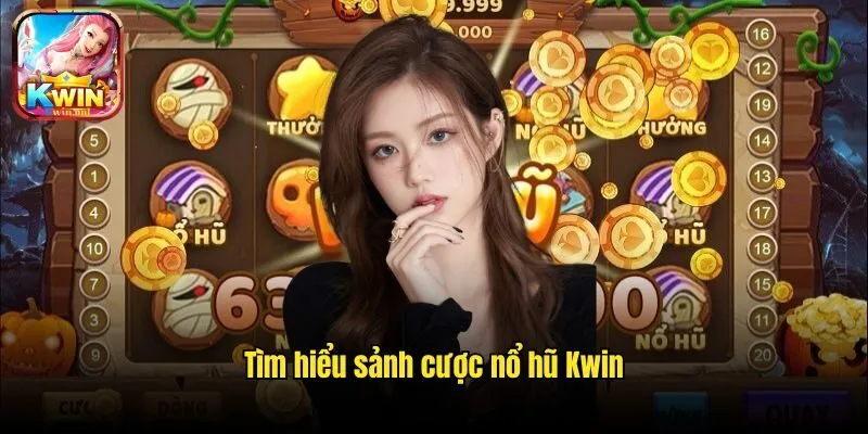 Nổ Hũ Kwin - Slot Game Online Đem Đến Jackpot Tiền Tỷ 