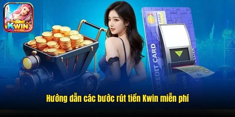 Rút Tiền Kwin - Giao Dịch An Toàn, Giải Ngân Trong 3 Phút